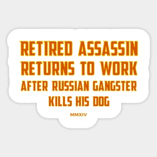 Retired Assassin Returns to Work, Be Kind to Dogs Sticker